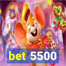 bet 5500